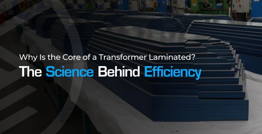 Why Is the Core of a Transformer Laminated?