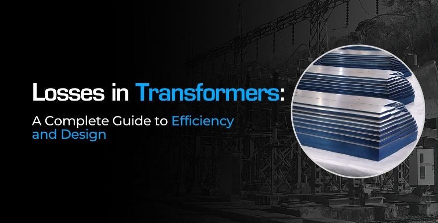 Losses in Transformers: A Complete Guide to Efficiency and Design